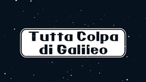 Tutta colpa di Galileo